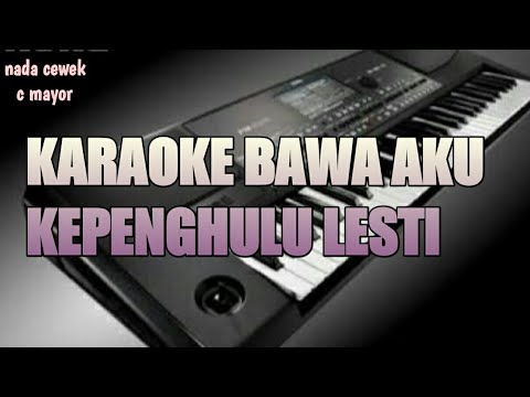 KARAOKE BAWA AKU KE PENGHULU (lesty) nada cewek c mayor