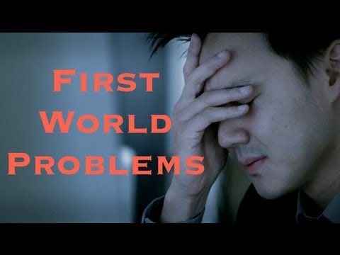 First World Problems - UCSAUGyc_xA8uYzaIVG6MESQ