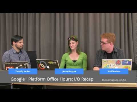 Google+ Platform Office Hours: I/O Recap - UC_x5XG1OV2P6uZZ5FSM9Ttw
