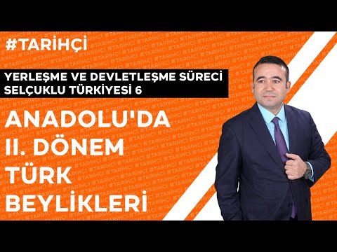 Yerleşme ve Devletleşme Süreci Selçuklu Türkiyesi 6- II.Türk Beylikleri(KPSS-TYT-AYT-10.SINIF TARİH)