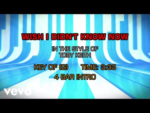 Toby Keith - Wish I Didn't Know Now (Karaoke) - UCQHthJbbEt6osR39NsST13g