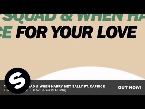 The Partysquad & When Harry Met Sally ft. Caprice - For Your Love (Olav Basoski Remix) - UCpDJl2EmP7Oh90Vylx0dZtA