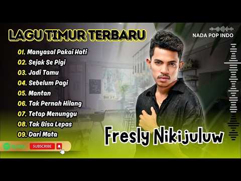 Fresly Nikijuluw - MANYASAL PAKAI HATI - SEJAK SE PIGI - JADI TAMU || LAGU TIMUR TERPOPULER 2026