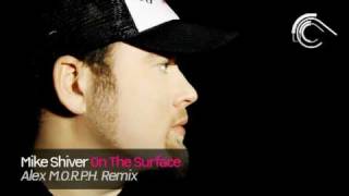 Mike Shiver - On The Surface (Alex M.O.R.P.H. Remix) [Captured Music]