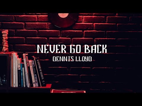 Dennis Lloyd - Never Go Back (Lyric Video) - UCxH0sQJKG6Aq9-vFIPnDZ2A