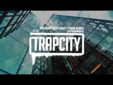 The Chainsmokers - Break Up Every Night (TYNAN Remix) - UC65afEgL62PGFWXY7n6CUbA