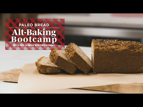 Paleo Bread Recipe  | Alt-Baking Bootcamp | Well+Good
