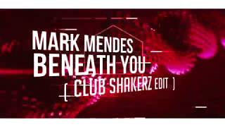 Mark Mendes - Beneath You (Club ShakerZ Edit 2018)