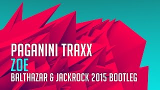 Paganini Traxx - Zoe (Balthazar & JackRock 2015 Bootleg)