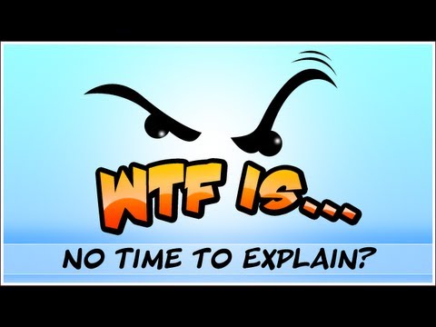 WTF Is... - No Time to Explain ? - UCy1Ms_5qBTawC-k7PVjHXKQ