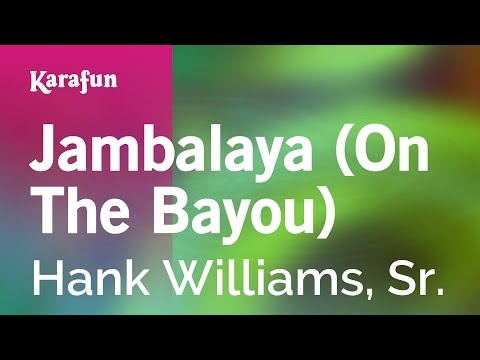 Karaoke Jambalaya (On The Bayou) - Hank Williams, Sr. * - UCbqcG1rdt9LMwOJN4PyGTKg