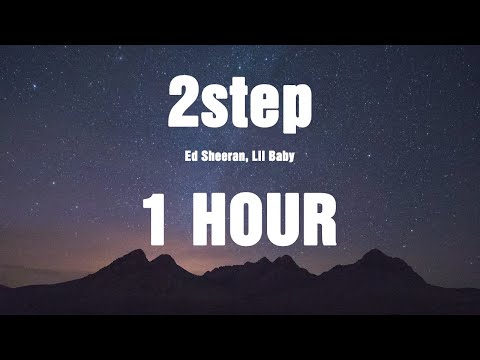 Ed Sheeran - 2step (feat. Lil Baby) / Lyrics ( 1 HOUR )