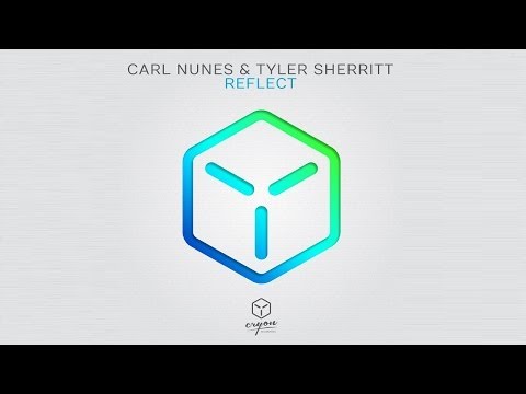 Carl Nunes & Tyler Sherritt - Reflect (Original Mix) - UCGZXYc32ri4D0gSLPf2pZXQ