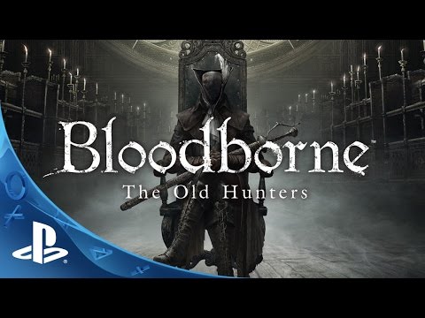 Bloodborne The Old Hunters  - Expansion DLC Trailer | PS4 - UC-2Y8dQb0S6DtpxNgAKoJKA