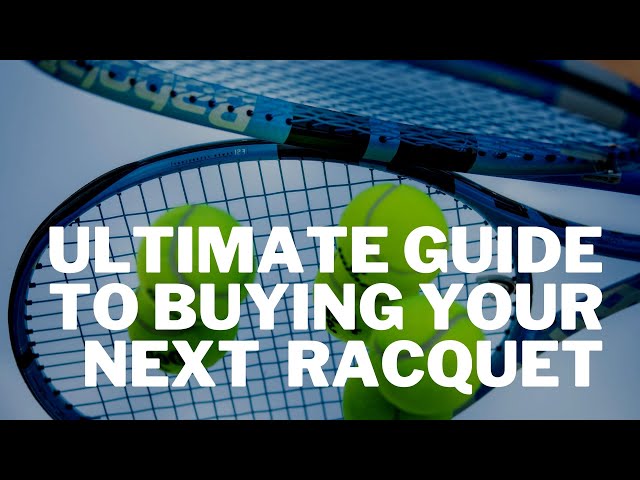 What You Need For Tennis – The Ultimate Guide