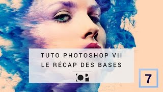 Tuto Photoshop [7/8] - Le récap des bases