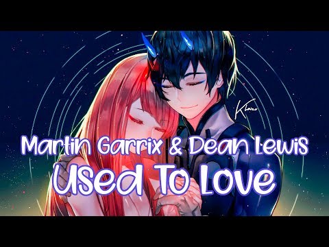 「Nightcore」 Used To Love - Martin Garrix & Dean Lewis ♪ (Lyrics)