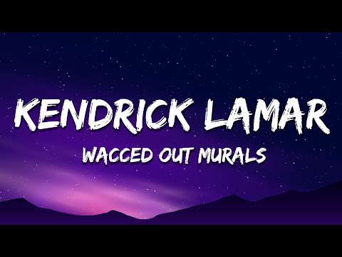 Kendrick Lamar - wacced out murals (Lyrics)