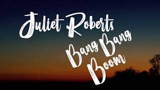 (Lyrics) Juliet Roberts - Bang Bang Boom