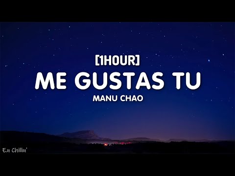 Manu Chao - Me Gustas Tu (Letra/Lyrics) [1HOUR]