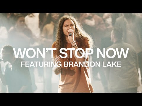 Won't Stop Now feat. Brandon Lake  Live  Elevation Worship