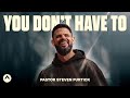 You Dont Have To  Pastor Steven Furtick  Elevation Church