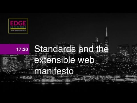 EdgeConf 4: Standards and the Extensible Web Manifesto - UC_x5XG1OV2P6uZZ5FSM9Ttw
