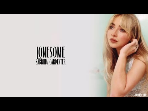 Sabrina Carpenter - Lonesome (Lyrics)