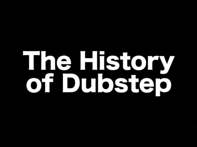 A History of Dubstep Music