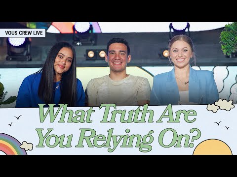 What Truth Are You Relying On?  VOUS CREW Live