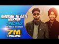 Ambran Tu Ayi (Mashup) (Dhol Mix)  Nick Dhillon  Ammy Virk  New Punjabi Remix 2021