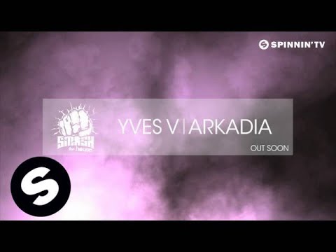 Yves V - Arkadia (Available July 9) - UCpDJl2EmP7Oh90Vylx0dZtA