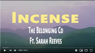 Incense  - The Belonging Co Feat. Sarah Reeves (lyrics)