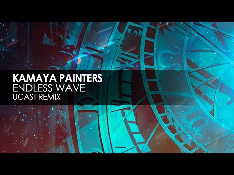 Kamaya Painters - Endless Wave (UCast Remix) - UCvYuEpgW5JEUuAy4sNzdDFQ