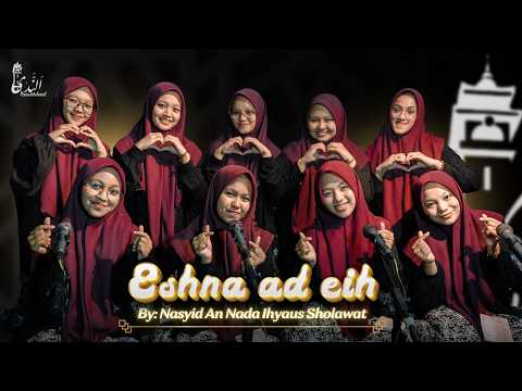 Eshna  Ad Eih Cover Nasyid An Nada Ihyaussholawat [Live Session]