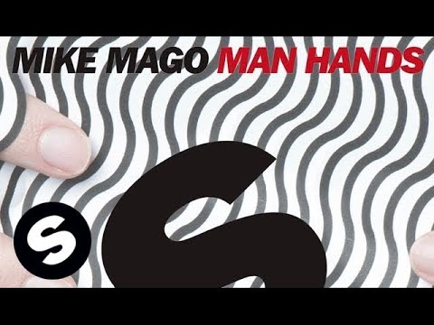 Mike Mago - Man Hands (Original Mix) - UCpDJl2EmP7Oh90Vylx0dZtA