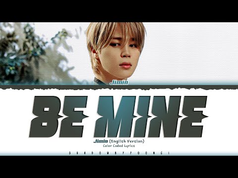 Jimin 'Be Mine (English Version)' Lyrics (지민 Be Mine 가사) [Color Coded_Eng] | ShadowByYoongi