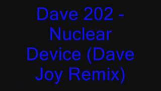Dave 202 - Nuclear Device (Dave Joy Remix)