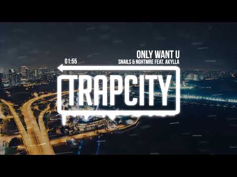 Snails & NGHTMRE - Only Want U (feat. Akylla) - UC65afEgL62PGFWXY7n6CUbA