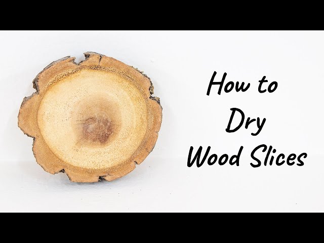 How To Preserve Wood Slices From Drying Out