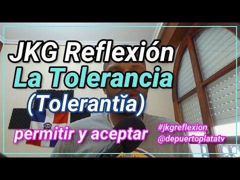 JKG Reflexión:  La Tolerancia "El concepto que surgió en Francia a finales del siglo XVI "