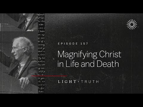 Magnifying Christ in Life and Death