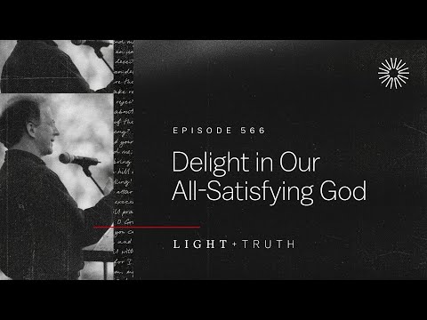 Delight in Our All-Satisfying God