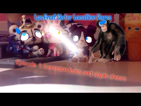 LPS FNAF Sister Location Dares Episode Join Us 1: Ice Cream Fears and Slapin Cheers