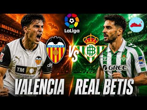 Valencia vs Real Betis LIVE | La Liga 2026-27 | Live Score &amp; Match Updates