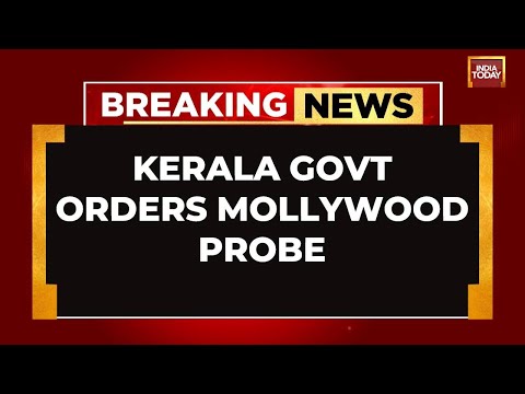 Kerala Govt Forms Special Probe Team Over Harassment Charges In Malayalam Cinema | India Today