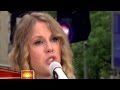 TAYLOR SWIFT Today Show Love Story SUPER HD Amazing Live Performance!