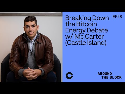 Around The Block Ep 28 – Breaking Down the Bitcoin Energy Debate w/ Nic Carter (Castle Island)