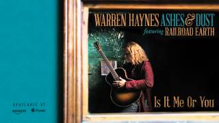 Warren Haynes - Is It Me Or You (Ashes & Dust)