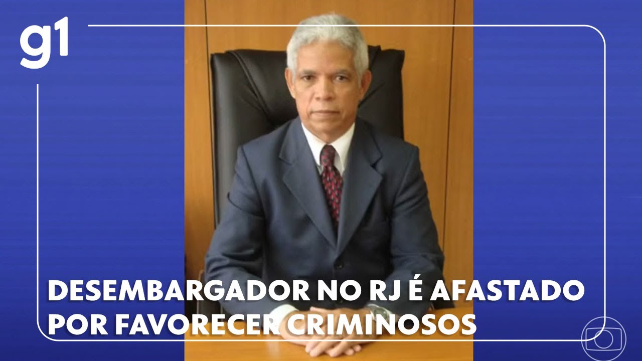 Desembargador é afastado do cargo por suspeita de tomar decisões que ajudavam criminosos no RJ